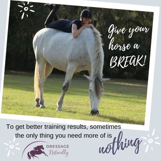 Dressage Naturally & Karen Rohlf Give your horse a break